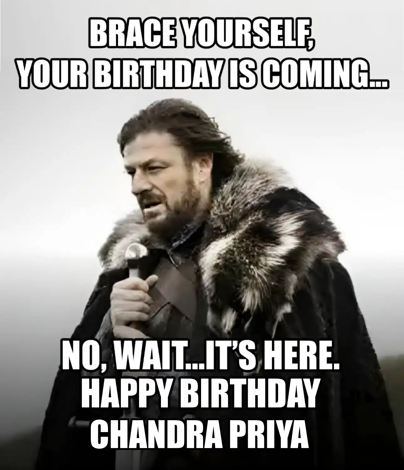 Happy Birthday Chandra priya Brace Yourself Your Birthday Is Coming Meme
